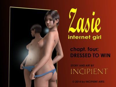Zasie Internet Girl Ch. 4: Dressed To Win