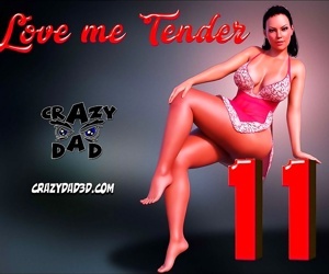 CrazyDad- Love me Tender Part 11